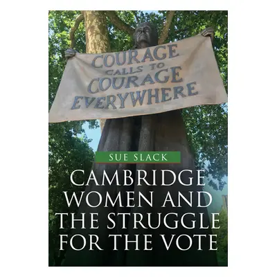 "Cambridge Women and the Struggle for the Vote" - "" ("Slack Sue")(Paperback)