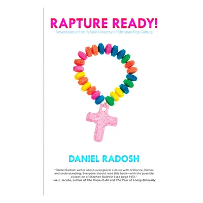 "Rapture Ready!: Adventures in the Parallel Universe of Christian Pop Culture" - "" ("Radosh Dan