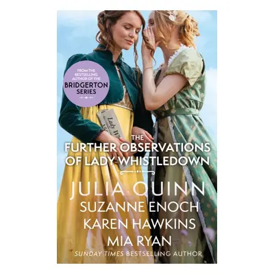 "Further Observations of Lady Whistledown" - "A dazzling treat for Bridgerton fans!" ("Quinn Jul