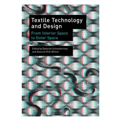 "Textile Technology and Design: From Interior Space to Outer Space" - "" ("Schneiderman Deborah"