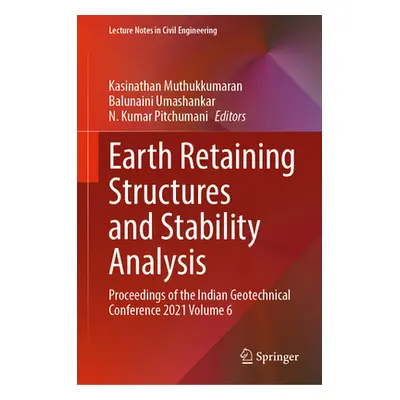 "Earth Retaining Structures and Stability Analysis: Proceedings of the Indian Geotechnical Confe