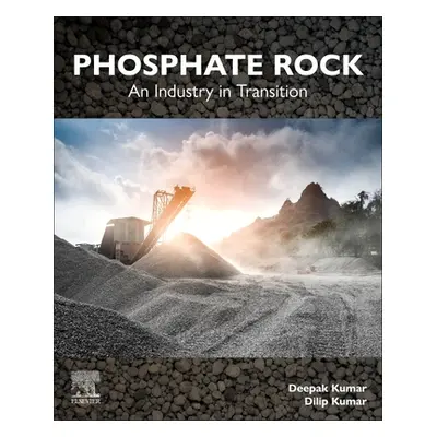 "Phosphate Rock: An Industry in Transition" - "" ("Kumar Dilip")(Paperback)