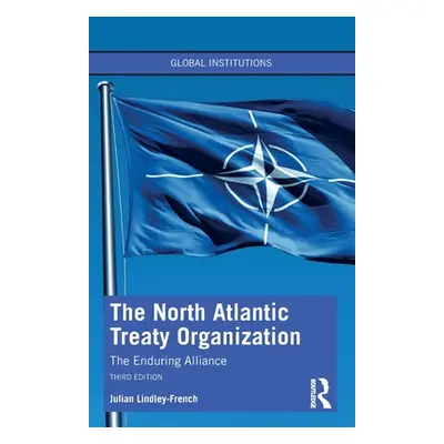 "The North Atlantic Treaty Organization: The Enduring Alliance" - "" ("Lindley-French Julian")(P