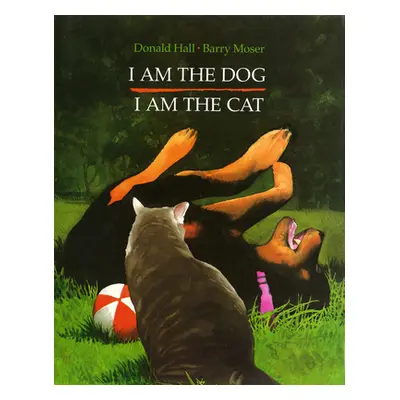 "I Am the Dog I Am the Cat" - "" ("Hall Donald")(Pevná vazba)