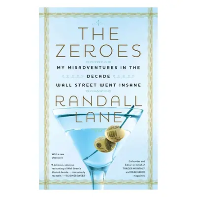 "The Zeroes: My Misadventures in the Decade Wall Street Went Insane" - "" ("Lane Randall")(Paper