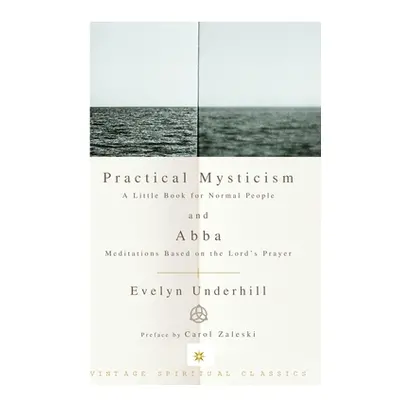 "Practical Mysticism: A Little Book for Normal People and Abba: Meditations Based on the Lord's 