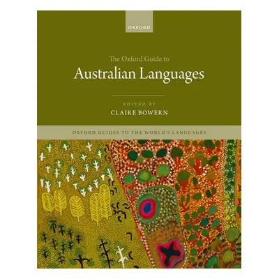 "The Oxford Guide to Australian Languages" - "" ("Bowern Claire")(Pevná vazba)