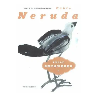 "Fully Empowered / Plenos Poderes: A Bilingual Edition" - "" ("Neruda Pablo")(Paperback)