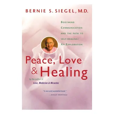 "Peace, Love and Healing: Bodymind Communication & the Path to Self-Healing: An Exploration" - "