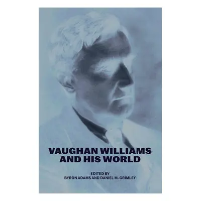 "Vaughan Williams and His World" - "" ("Adams Byron")(Paperback)