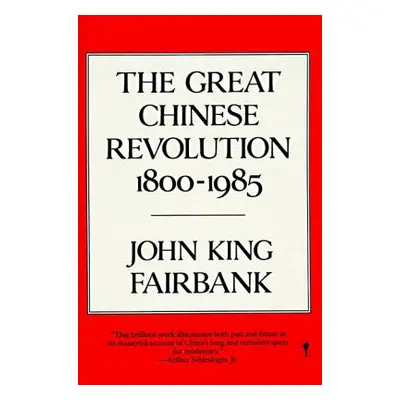 "The Great Chinese Revolution: 1800-1985" - "" ("Fairbank John King")(Paperback)