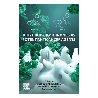 "Dihydropyrimidinones as Potent Anticancer Agents: Medicinal Chemistry Perspective" - "" ("Ahmad