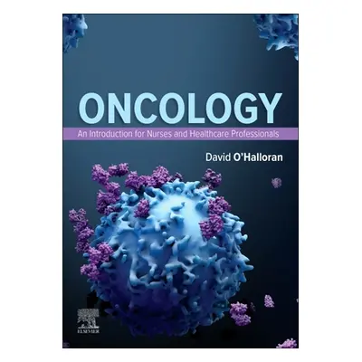 "Oncology: An Introduction for Nurses and Healthcare Professionals" - "" ("O'Halloran David")(Pa