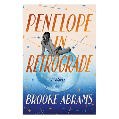 "Penelope in Retrograde" - "" ("Abrams Brooke")(Paperback)