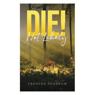 "Die! Not Likely" - "" ("Sparrow Frances")(Paperback)