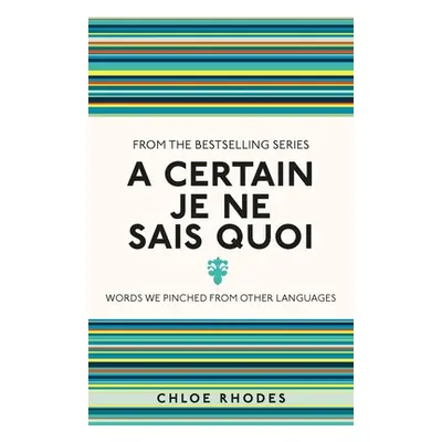 "A Certain Je Ne Sais Quoi: Words We Pinched from Other Languages" - "" ("Rhodes Chloe")(Paperba