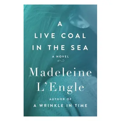 "A Live Coal in the Sea" - "" ("L'Engle Madeleine")(Paperback)