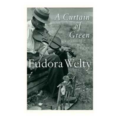 "A Curtain of Green: And Other Stories" - "" ("Welty Eudora")(Paperback)