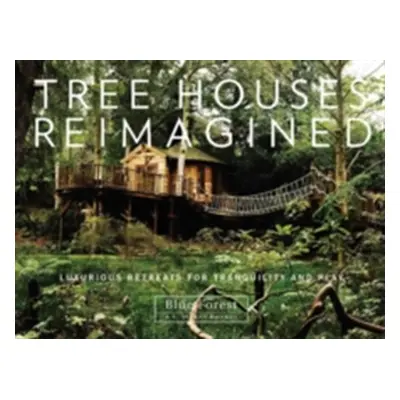 "Tree Houses Reimagined: Luxurious Retreats for Tranquility and Play" - "" ("Rooney E. Ashley")(