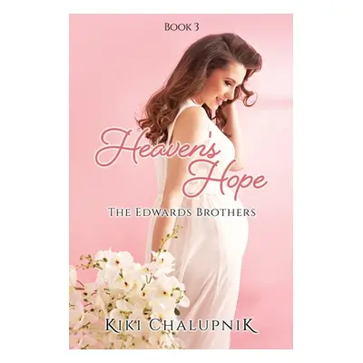 "Heaven's Hope: The Edwards' Brothers Book 3" - "" ("Chalupnik Kiki")(Paperback)