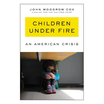 "Children Under Fire: An American Crisis" - "" ("Cox John Woodrow")(Pevná vazba)