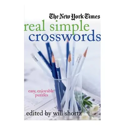 "The New York Times Real Simple Crosswords: Easy, Enjoyable Puzzles" - "" ("New York Times")(Pap