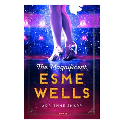 "The Magnificent Esme Wells" - "" ("Sharp Adrienne")(Paperback)