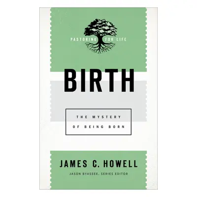 "Birth: The Mystery of Being Born" - "" ("Howell James C.")(Paperback)