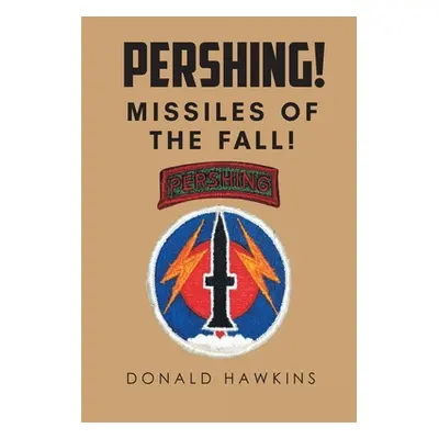 "Pershing!: Missiles of the Fall!" - "" ("Hawkins Donald")(Paperback)