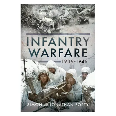 "Infantry Warfare, 1939-1945" - "" ("Forty Simon")(Pevná vazba)