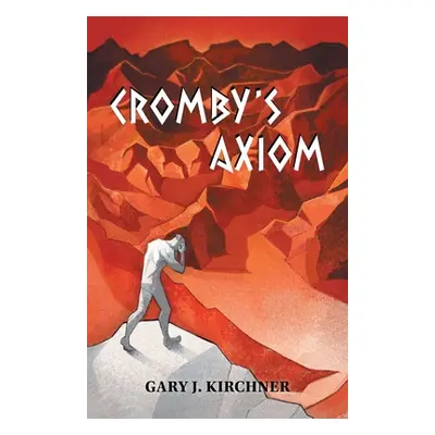 "Cromby's Axiom" - "" ("Kirchner Gary J.")(Paperback)