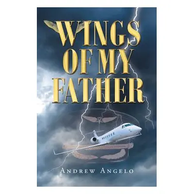 "Wings of my Father" - "" ("Angelo Andrew")(Paperback)