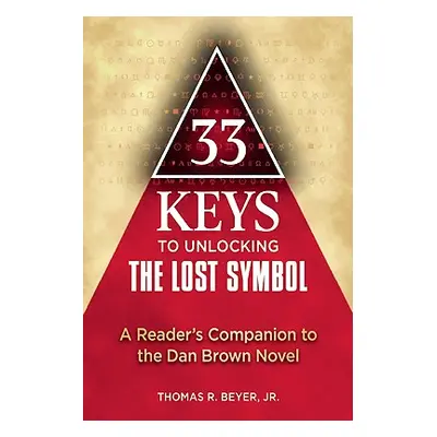 "33 Keys to Unlocking the Lost Symbol" - "" ("Beyer Thomas")(Paperback)