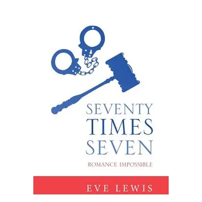 "Seventy Times Seven: Romance Impossible" - "" ("Lewis Eve")(Paperback)