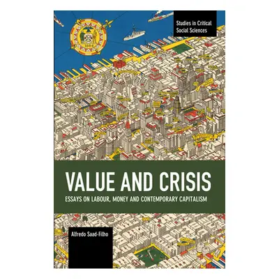 "Value and Crisis: Essays on Labour, Money and Contemporary Capitalism" - "" ("Saad-Filho Alfred