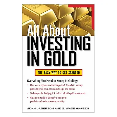 "All about Investing in Gold: The Easy Way to Get Started" - "" ("Hansen S. Wade")(Paperback)