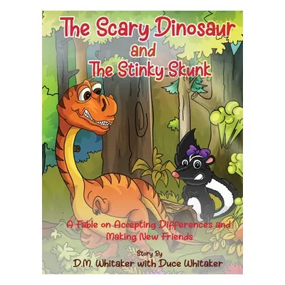 "The Scary Dinosaur and The Stinky Skunk: A Fable on Accepting Differences and Making New Friend