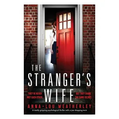 "The Stranger's Wife: A totally gripping psychological thriller with a jaw-dropping twist" - "" 