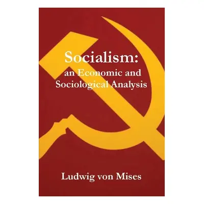 "Socialism: An Economic and Sociological Analysis" - "" ("Von Mises Ludwig")(Paperback)