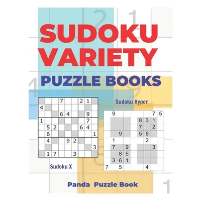 "Sudoku Variety Puzzle Books: Sudoku Variations Puzzle Books Featuring Sudoku X & Sudoku Hyper" 