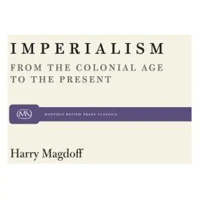 "Imperialism: From the Colonial Age to the Present" - "" ("Magdoff Harry")(Paperback)