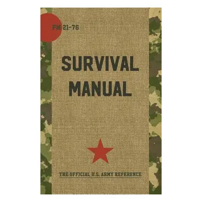 "US Army Survival Manual: FM 21-76" - "" ("Department of Defense")(Paperback)