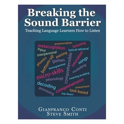 "Breaking the Sound Barrier: Teaching Language Learners How to Listen" - "" ("Smith Steve")(Pape