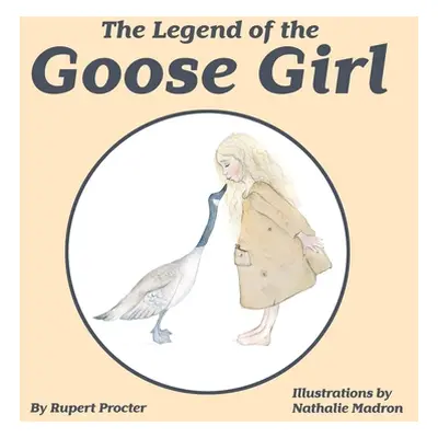 "The Legend of the Goose Girl" - "" ("Procter Rupert")(Pevná vazba)