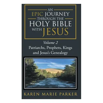 "An Epic Journey through the Holy Bible with Jesus: Volume 2: Patriarchs, Prophets, Kings and Je