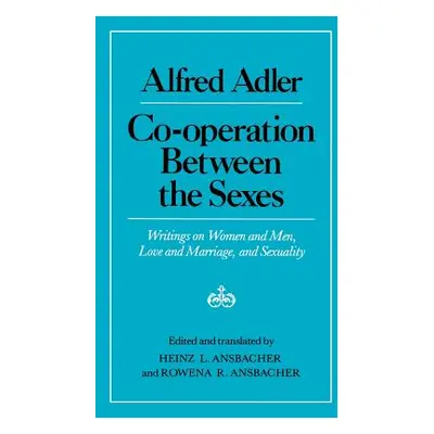 "Cooperation Between the Sexes: Writings on Women and Men, Love and Marriage, and Sexuality" - "