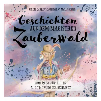 "Geschichten aus dem magischen Zauberwald: Eine Reise fr Kinder zur Strkung der Resilienz" - "" 