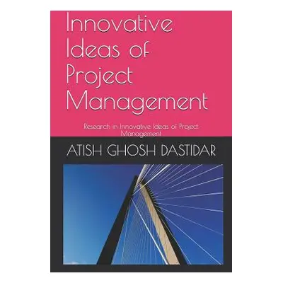 "Innovative Ideas of Project Management: Research on Innovative Ideas of Project Management" - "