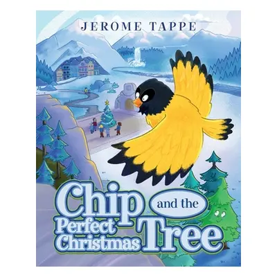 "Chip & The Perfect Christmas Tree" - "" ("Tappe Jerome")(Paperback)