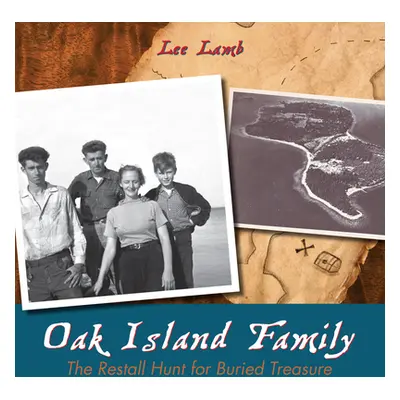 "Oak Island Family: The Restall Hunt for Buried Treasure" - "" ("Lamb Lee")(Paperback)